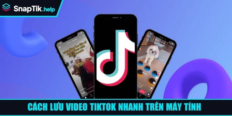 Cách lưu video TikTok nhanh trên máy tính