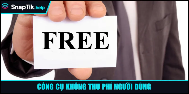 Công cụ không thu phí người dùng