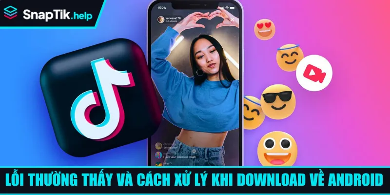 Lỗi thường thấy và cách xử lý khi download về Android