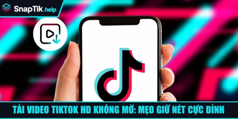 tai-video-tiktok-hd-khong-mo