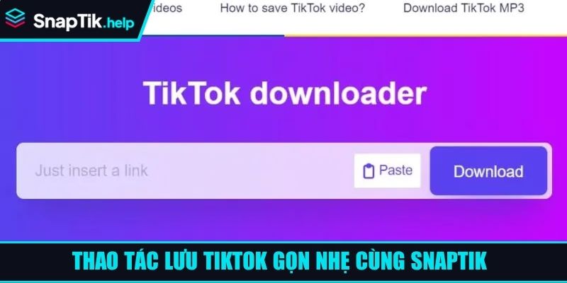 Thao tác lưu TikTok gọn nhẹ cùng SnapTik